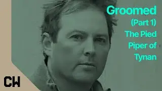 Groomed (Part 1) - The Pied Piper of Tynan