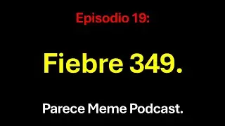 Episodio 19: Fiebre 349.
