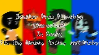 Monster Prom Playable Characters in Gacha|Ft. Oz,Amira,Brian,and Vicky