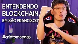 Entendendo Blockchain em S&atilde;o Francisco