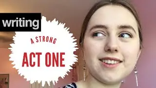 HOW TO WRITE ACT ONE || The Three Acts of a Story || Novel Story Structure