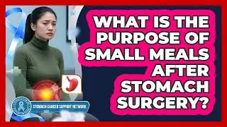 What Is The Purpose Of Small Meals After Stomach Surgery?
