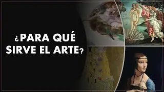 ¿PARA QUÉ SIRVE EL ARTE?