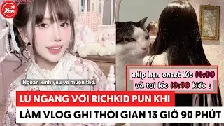 L&uacute; ngang với richkid Pun khi l&agrave;m vlog ghi thời gian 13 giờ 90 ph&uacute;t #punpun #yannews
