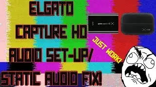 How To Set-Up Elgato Capture HD PC Audio | Static Audio Fix Tutorial