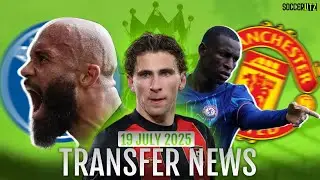 19 July 2025 Transfer News &ndash; Latest Football Signings & Rumours