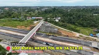IKN HARI INI‼️PANTAUAN TERKINI!!PEMBERSIHAN AKSES TOL YG AKAN DIASPAL TOL IKN 3A STA 25