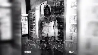 Trustt &ndash; Ghost Lyrics