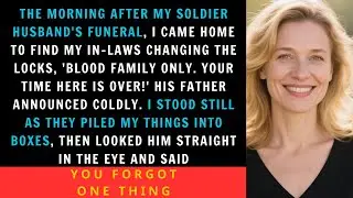After My Husbands Funeral His Father Said Property Reverts To Blood Family Now They Never Expected