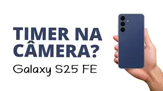 Como DESATIVAR o TIMER na C&Acirc;MERA do Galaxy S25 FE, F&Aacute;CIL!