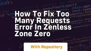 How to fix too many requests error in zenless zone zero