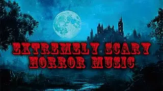 Extremely Scary Horror Music | Dark Ambient Sounds That Haunt Your Mind