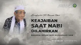 Keajaiban Saat Nabi Dilahirkan Rahasia Besar Nur Muhammad SAW | Almaghfurlah KH. Maimoen Zubair
