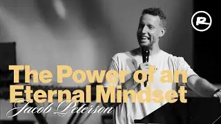The Power of an Eternal Mindset | Jacob Peterson
