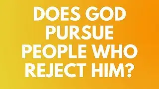 Does God Pursue People Who Reject Him? - Your Questions, Honest Answers