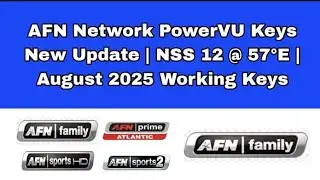 AFN Network PowerVU Keys New Update | NSS 12 @ 57&deg;E | August 2025 Working Keys
