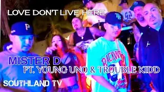 LOVE DONT LIVE HERE- MISTER D FT. YOUNG UNO & TROUBLE KIDD