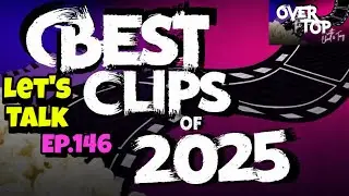 Let’s Talk Best Clips of 2025 (feat. EVERYONE) | “Over The Top With Chad & Tony” | Ep.146