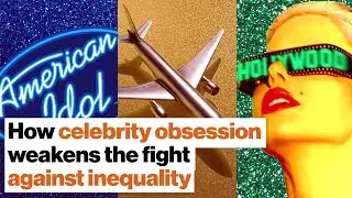 How America&rsquo;s celebrity obsession weakens the fight against inequality | Amy Chua  | Big Think