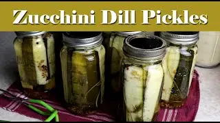 Zucchini Dill Pickles ~ Preserving the Harvest