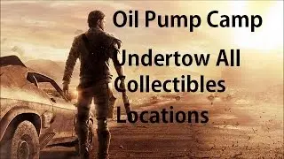 Mad Max - Collectibles Locations - Oil Pump Camp Undertow Optional Objective