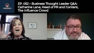 EP  052 &ndash; Business Thought Leader Q&A Catherine Lane, Head of PR and Content, The Influence Crowd
