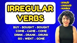 VERBOS IRREGULARES em Inglês - Conjugação e Pronúncia | Como decorar os Verbos Irregulares?