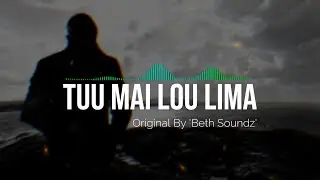 🎵 TUU MAI LOA LOU LIMA | ORIGINAL by BETH Soundz 2025 🎵