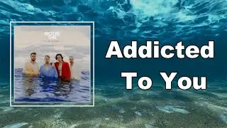 Picture This - Addicted To You  (Lyrics)