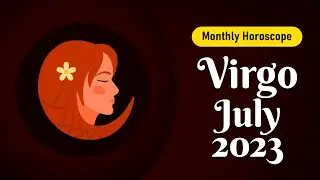 Virgo July 2023 Horoscope | Monthly Horoscope