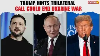 Trump Mentions Indirect Talk With Putin And Hints Trilateral Call Could End Ukraine War