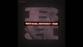 WBVS Music, ARISTOCRAT - FAME