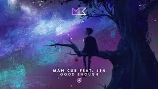 Man Cub - Good Enough (feat. JEN)