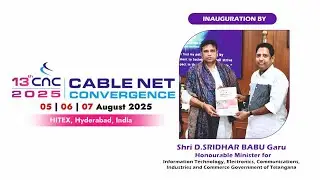 13th CABLE NET CONVERGENCE,(CNC EXPO-2025),INAUGURATION  (AUGUST 5th, 6th & 7th, @ HITEX, Hyderabad)