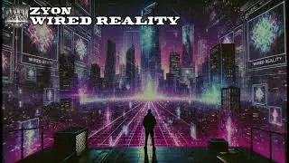 🎤 🔥 ZYON &ndash; WIRED REALITY 🌐 | Where Digital & Real Collide