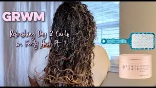 GRWM | Refreshing Day 2 Curls w. Fenty's HomeCURL Defining Cream Pt. 1