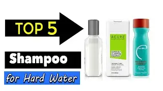 Best Shampoo For Hard Water