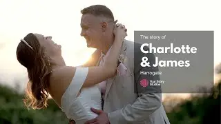 Charlotte & James's Story | Harrogate Wedding Video | North Yorkshire Wedding Videographer