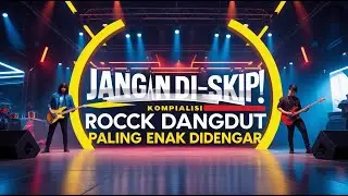 GILA! Rock Dangdut Versi PALING ENAK Didengar – Sekali Play Auto Ketagihan!