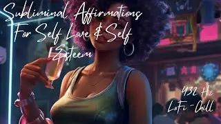 Subliminal Affirmations, Self Love, Self Esteem, Inner Glow 432hz LoFi Chill