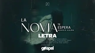 La Novia Te Espera - Genesis Colon (Letra)