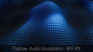 Flighlow - Audio Visualization [Unity][WIP#3]