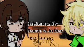 TBATE reacts to Arthur Leywin(1/2) Helstea Family