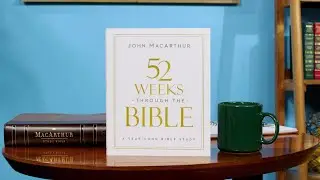 52 недели по Библии | Джон Макартур | Годовое изучение Библии