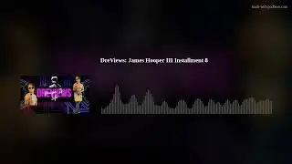DreViews: James Hooper III Installment 8