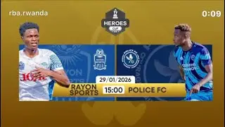 LIVE! HEROES CUP 2026: Rayon Sports vs Police FC