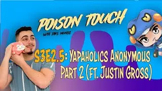S3E2.5(Video): Pt. 2 of Yapaholics Anonymous  (ft. Justin Gross)