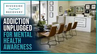 Riverside Recovery on Addiction Unplugged