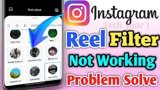 Instagram Reel Filter Not Working Problem Solve || How to Fix Instagram filter not working problem