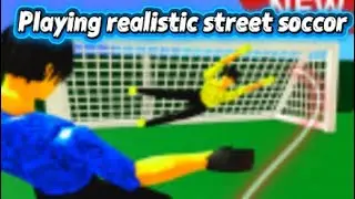 Playing realistic street soccor UNTILL someone crosses the ball